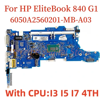 Подходит для ноутбука HP EliteBook 840 G1 материнская плата 6050A2560201-MB-A03 с процессором I3 I5 I7 DDR4 100% Протестирована, полностью работает